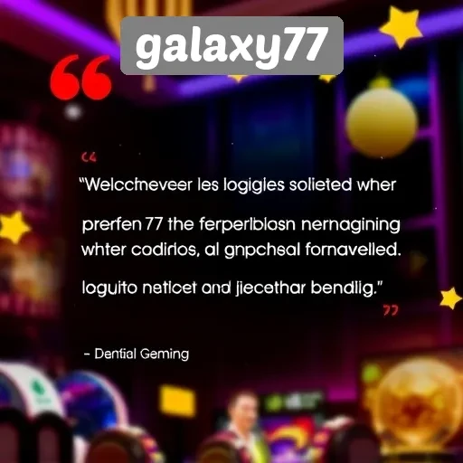 Testimoni Pemain tentang Pengalaman Bermain di Galaxy77